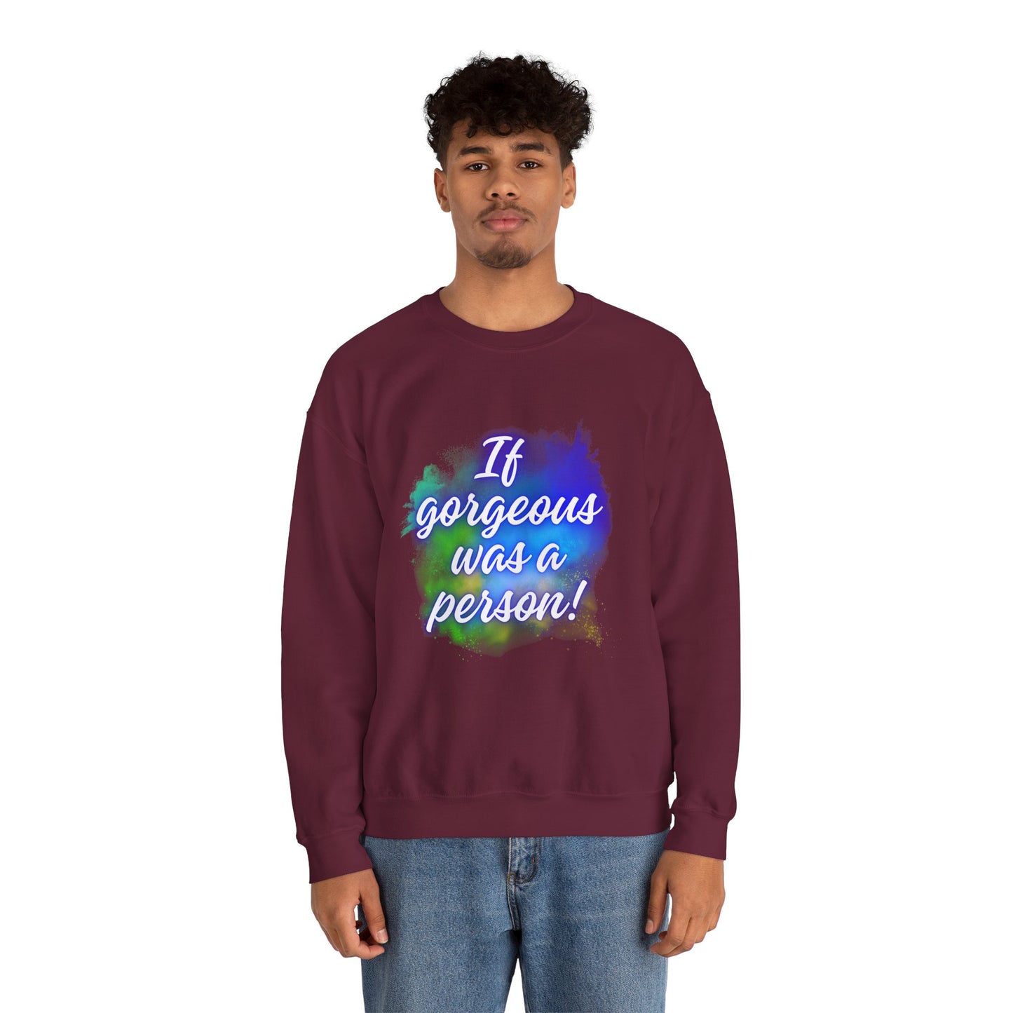 If Gorgeous Was a Person Crewneck Sweatshirt - Unisex Heavy Blend™