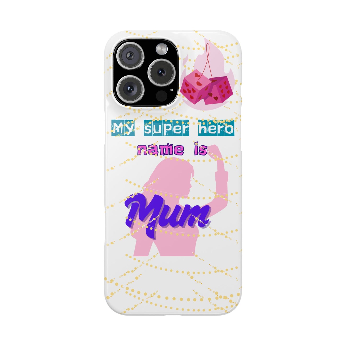 Custom Slim Phone Case - 'My Super Hero Name is Mum' Design