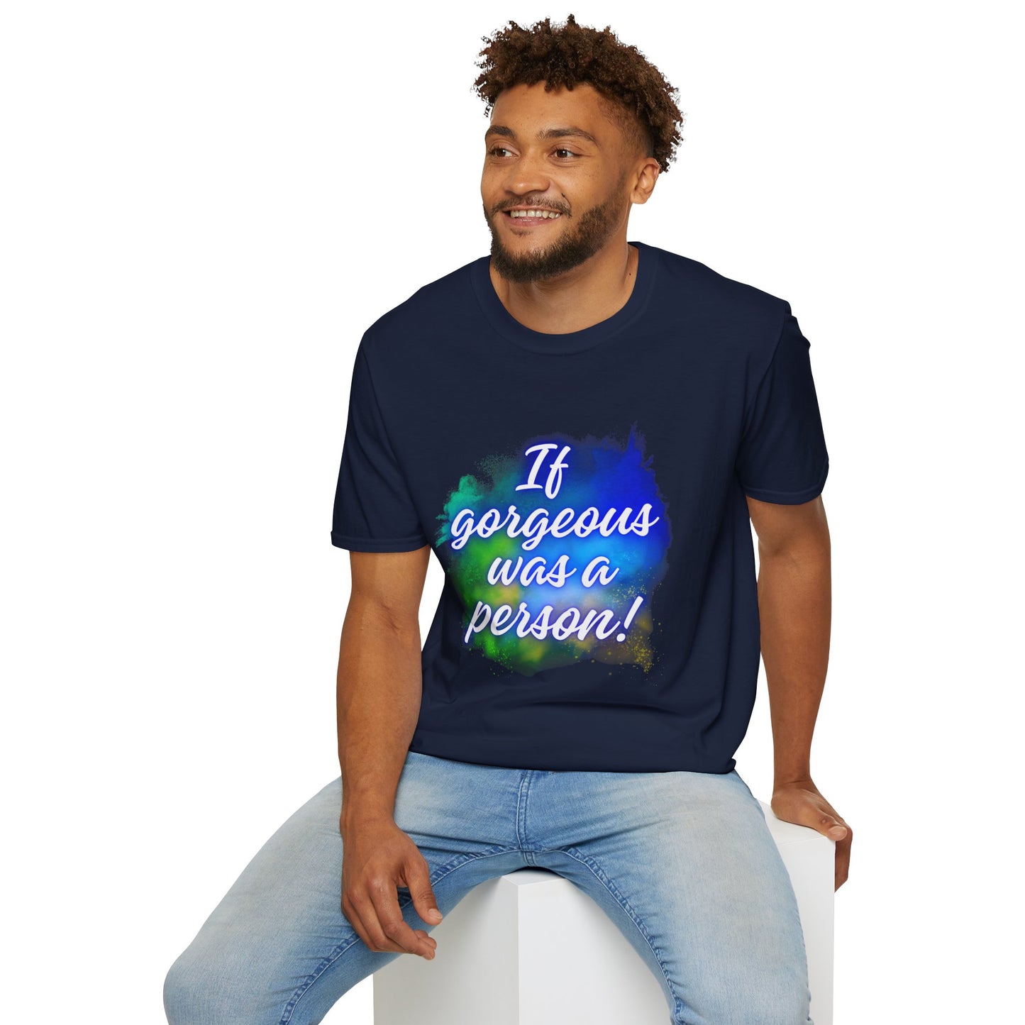 Inspirational Quote T-Shirt - "If Gorgeous Was a Person" - Unisex Softstyle Tee