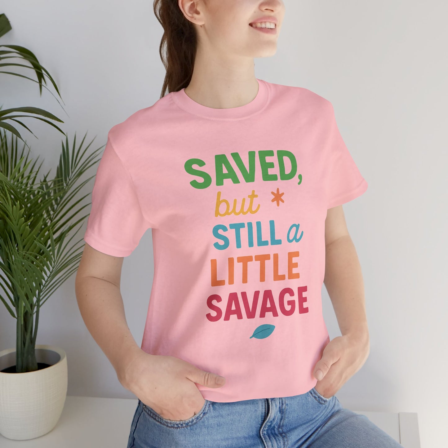 Saved But Still a Little Savage Tee, Fun Graphic T-Shirt, Unisex Short Sleeve Shirt, Casual Gift, Motivational Quote Top