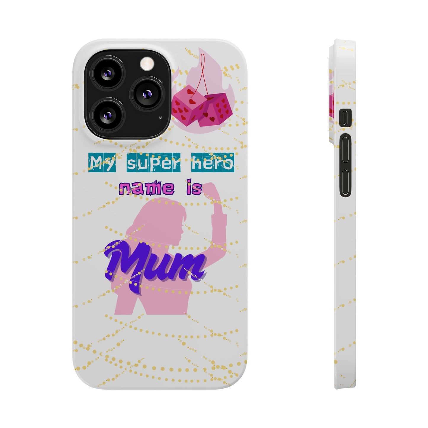 Custom Slim Phone Case - 'My Super Hero Name is Mum' Design