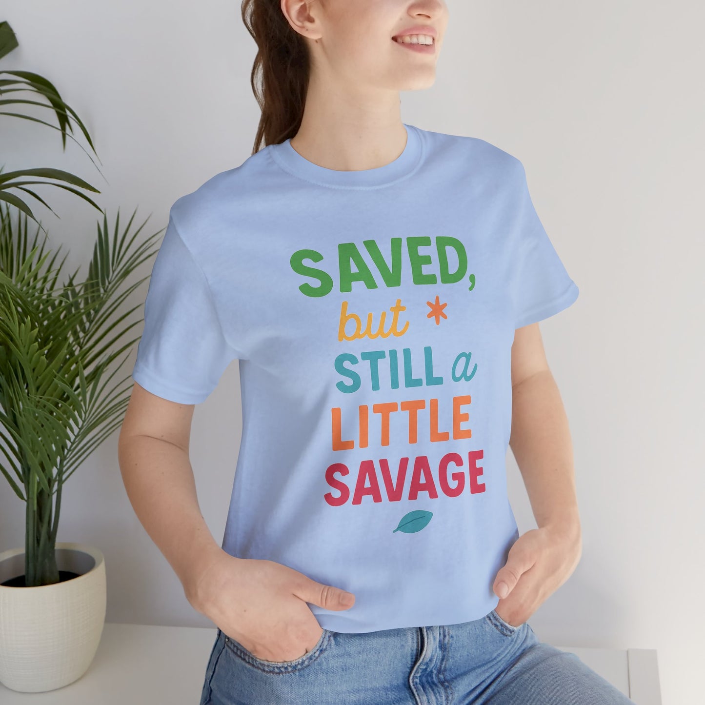 Saved But Still a Little Savage Tee, Fun Graphic T-Shirt, Unisex Short Sleeve Shirt, Casual Gift, Motivational Quote Top