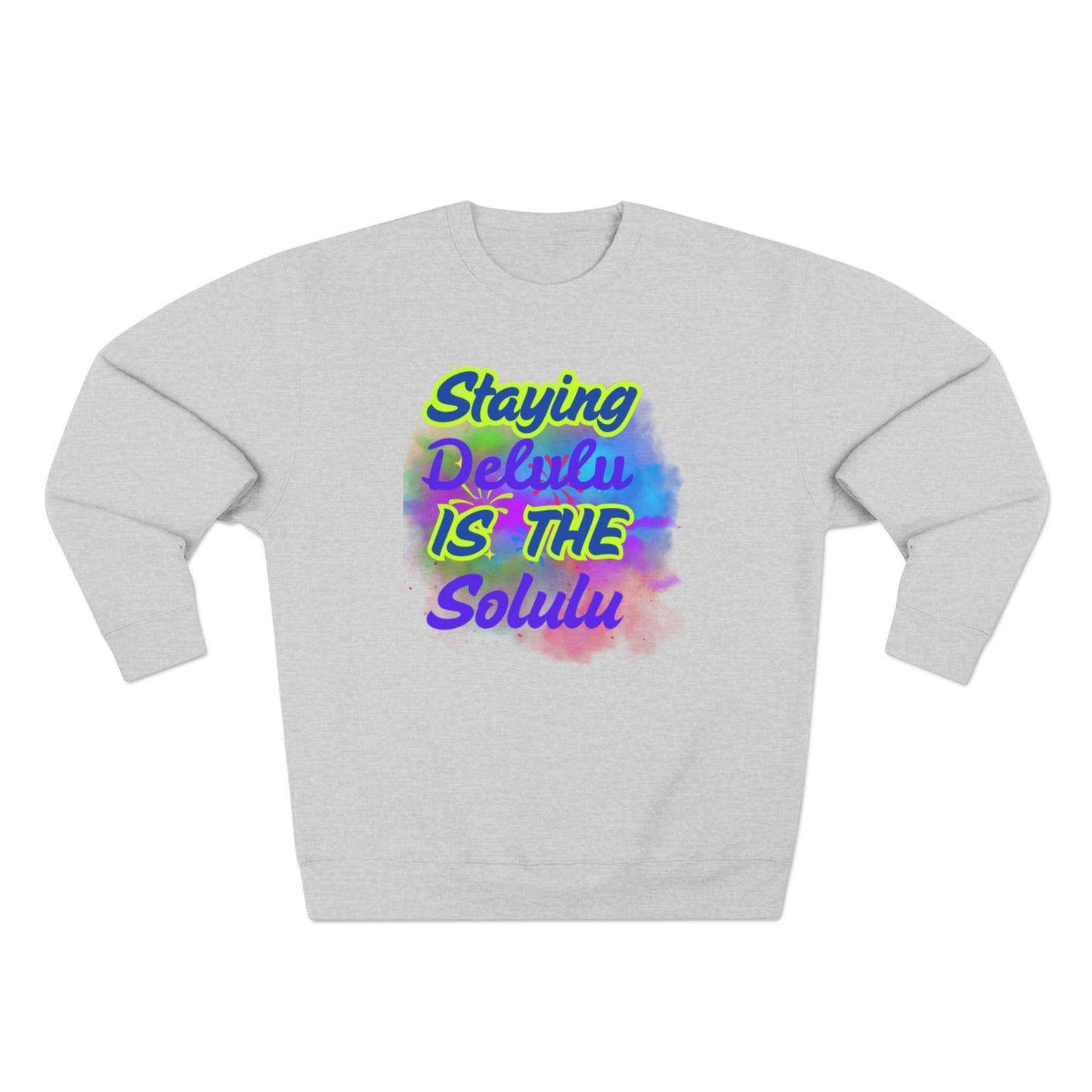 Staying Delulu Sweatshirt