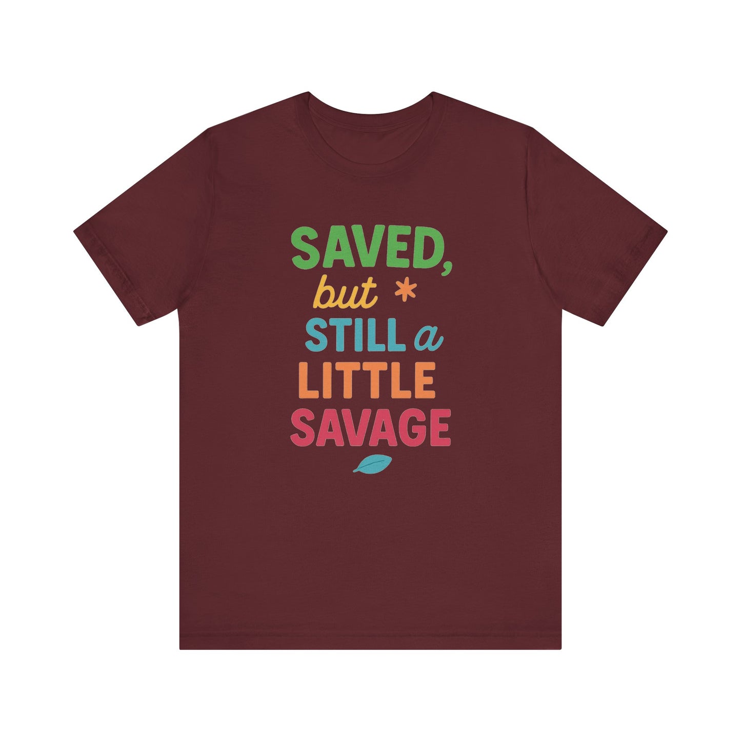 Saved But Still a Little Savage Tee, Fun Graphic T-Shirt, Unisex Short Sleeve Shirt, Casual Gift, Motivational Quote Top