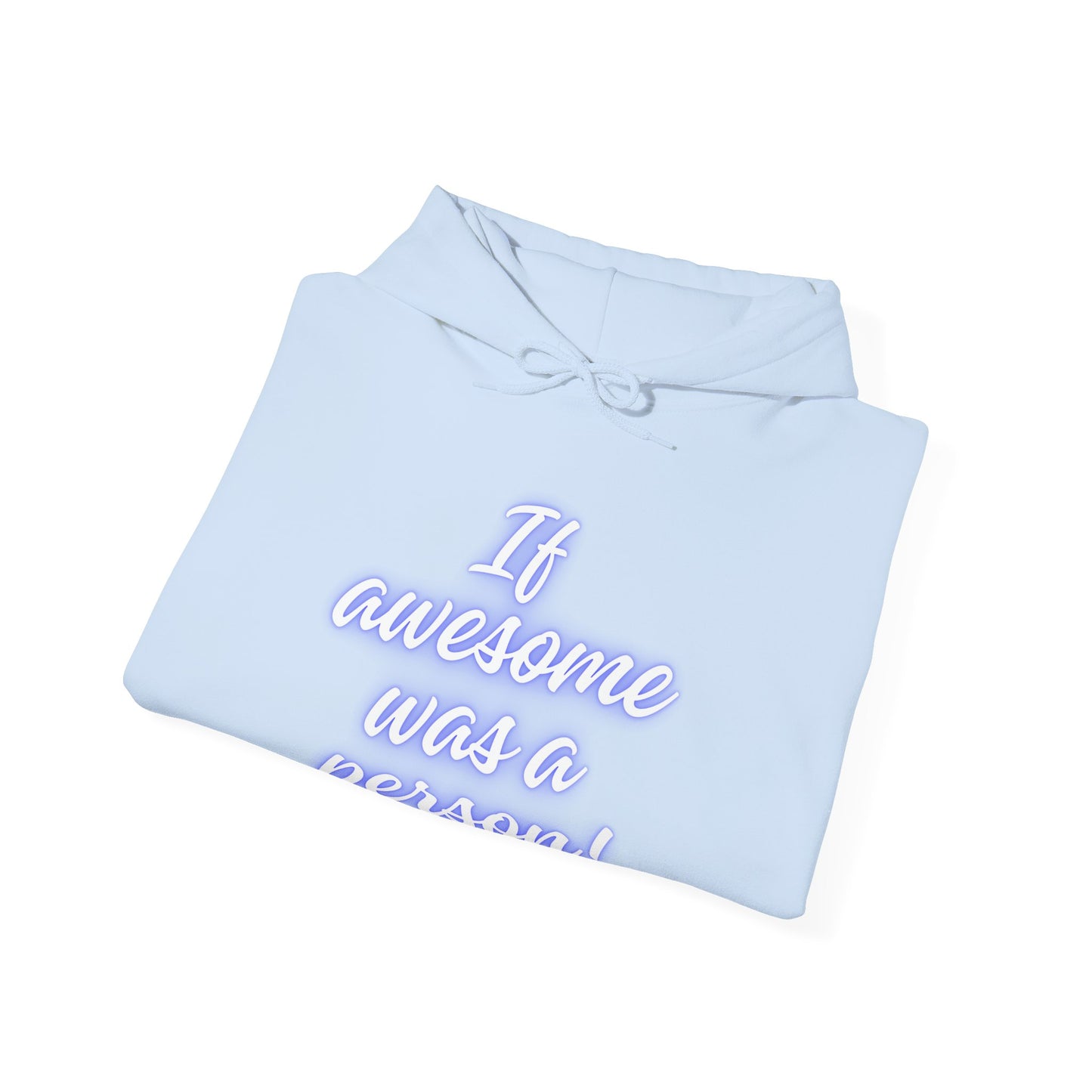 Funny Unisex Hoodie - 'If Awesome Was a Person' Inspirational Sweatshirt