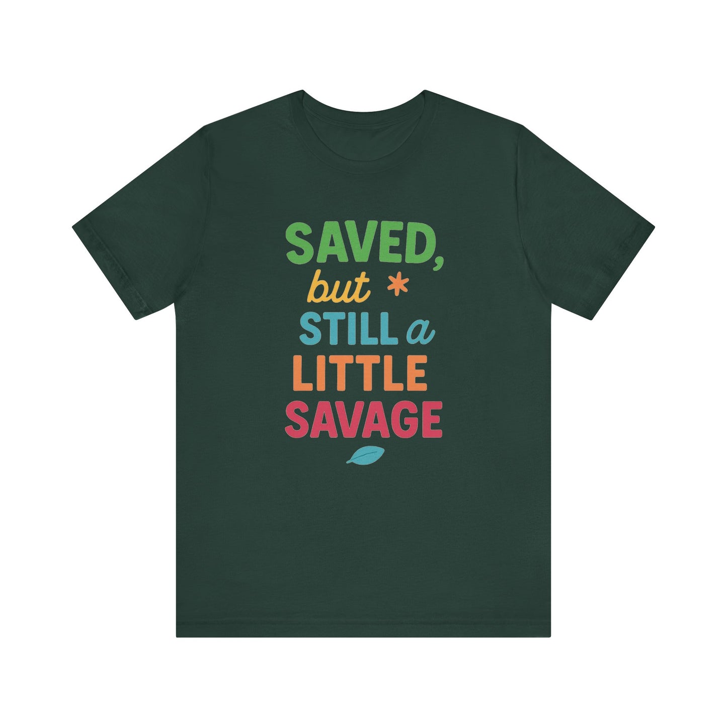 Saved But Still a Little Savage Tee, Fun Graphic T-Shirt, Unisex Short Sleeve Shirt, Casual Gift, Motivational Quote Top