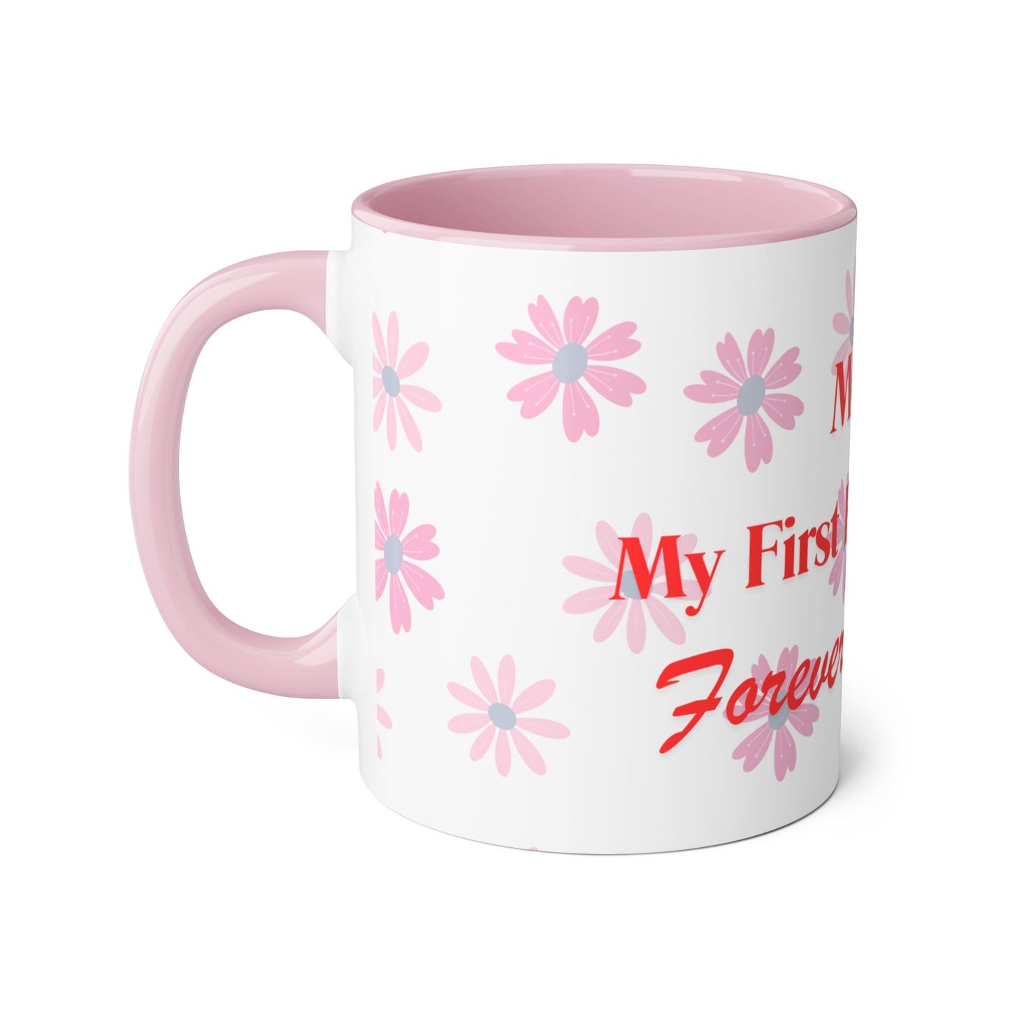 Floral Mom Mug - My First Best Friend, Forever My Hero - Perfect Gift for Mother's Day or Birthdays
