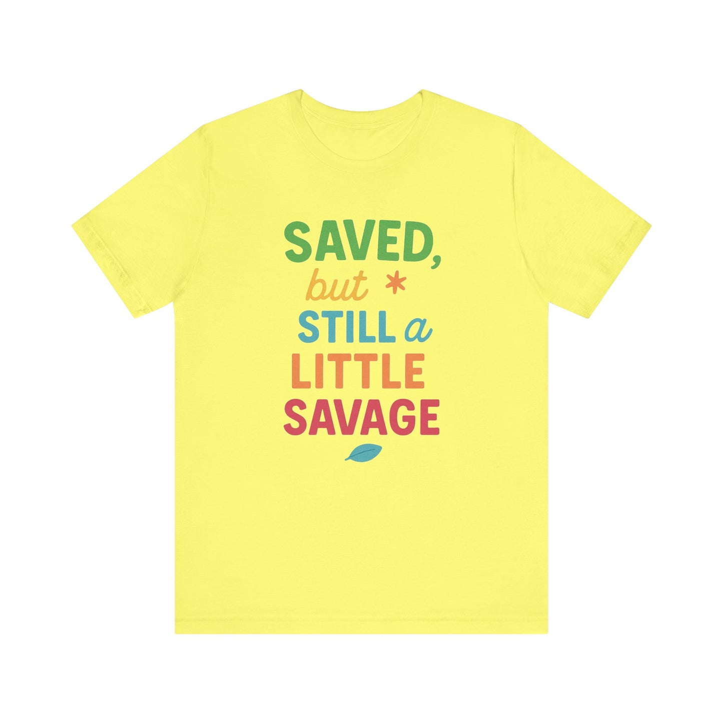 Saved But Still a Little Savage Tee, Fun Graphic T-Shirt, Unisex Short Sleeve Shirt, Casual Gift, Motivational Quote Top