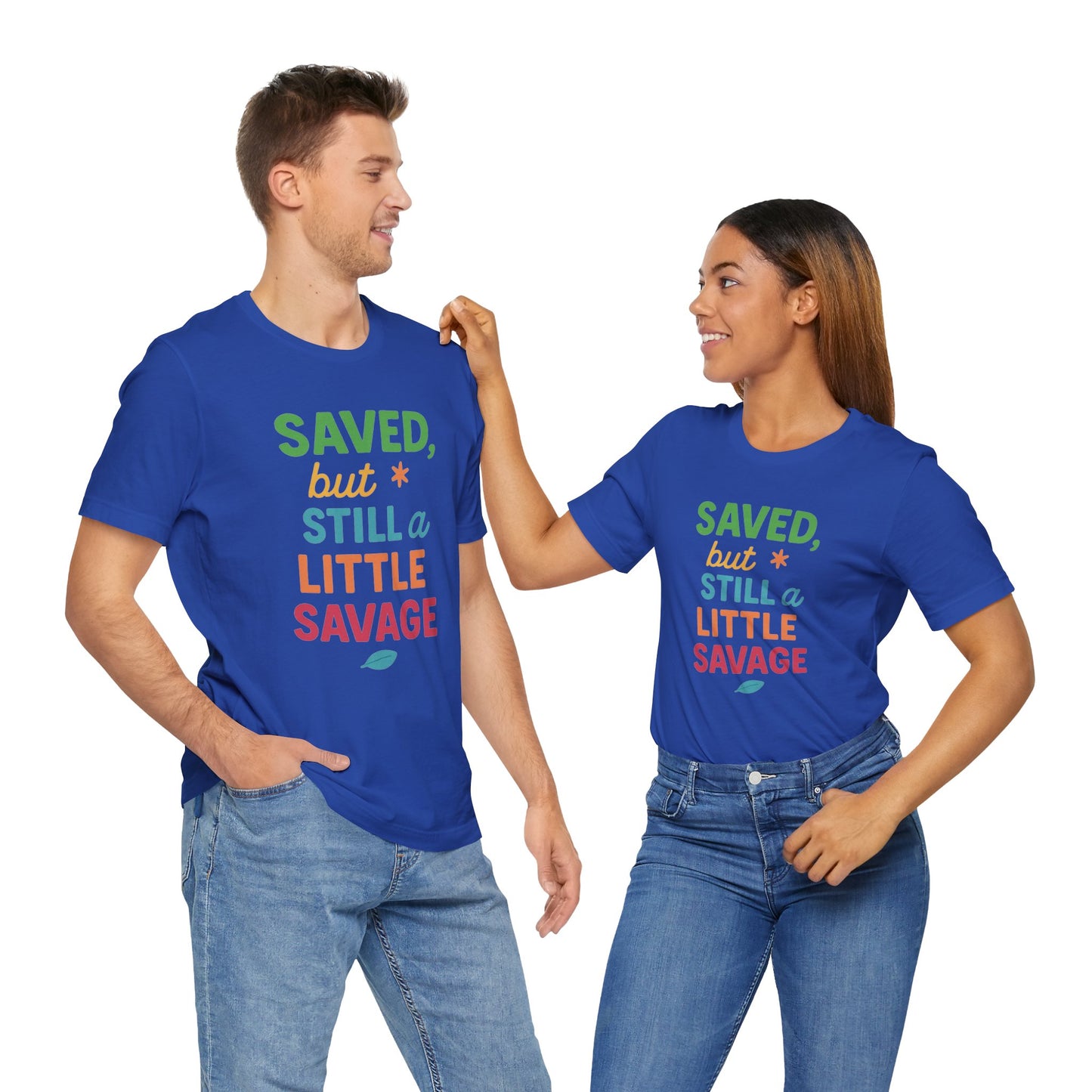 Saved But Still a Little Savage Tee, Fun Graphic T-Shirt, Unisex Short Sleeve Shirt, Casual Gift, Motivational Quote Top