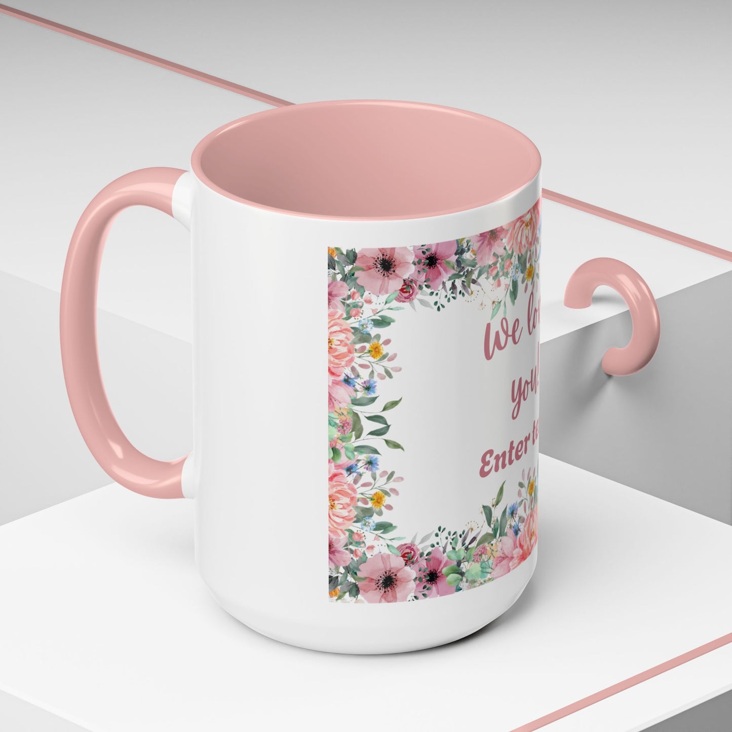 Floral Accent Coffee Mug - "We Love You!" Personalized Gift