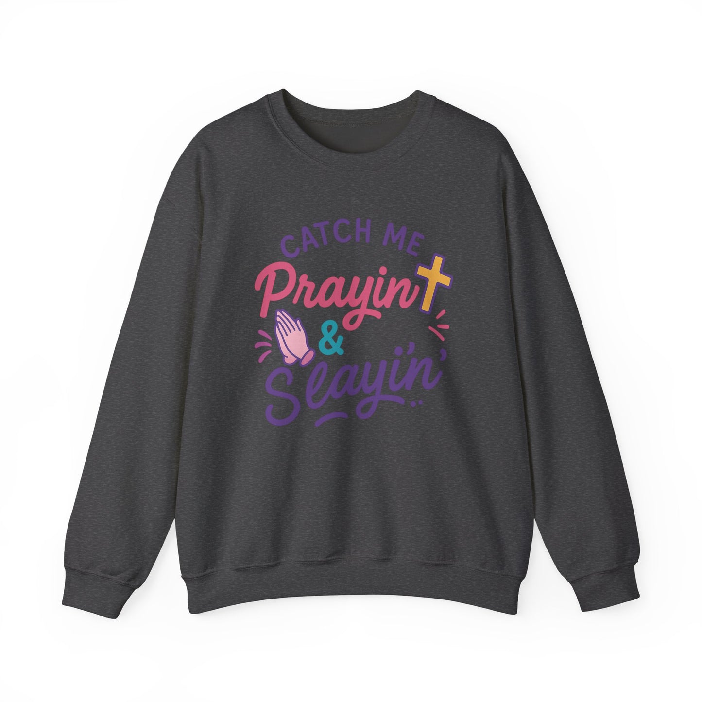 Catch Me Pray'in & Slay'in Unisex Crewneck Sweatshirt, Faith-Inspired Apparel, God Quote Gift, Cute Christian Sweater, Cozy Church Outfit