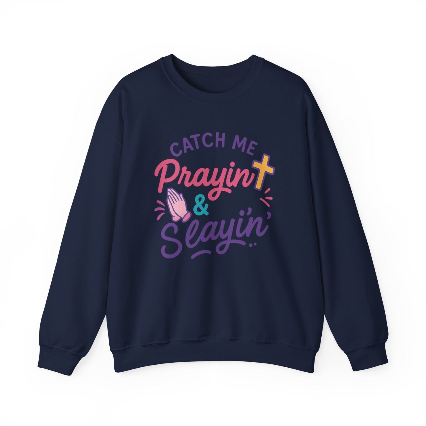 Catch Me Pray'in & Slay'in Unisex Crewneck Sweatshirt, Faith-Inspired Apparel, God Quote Gift, Cute Christian Sweater, Cozy Church Outfit