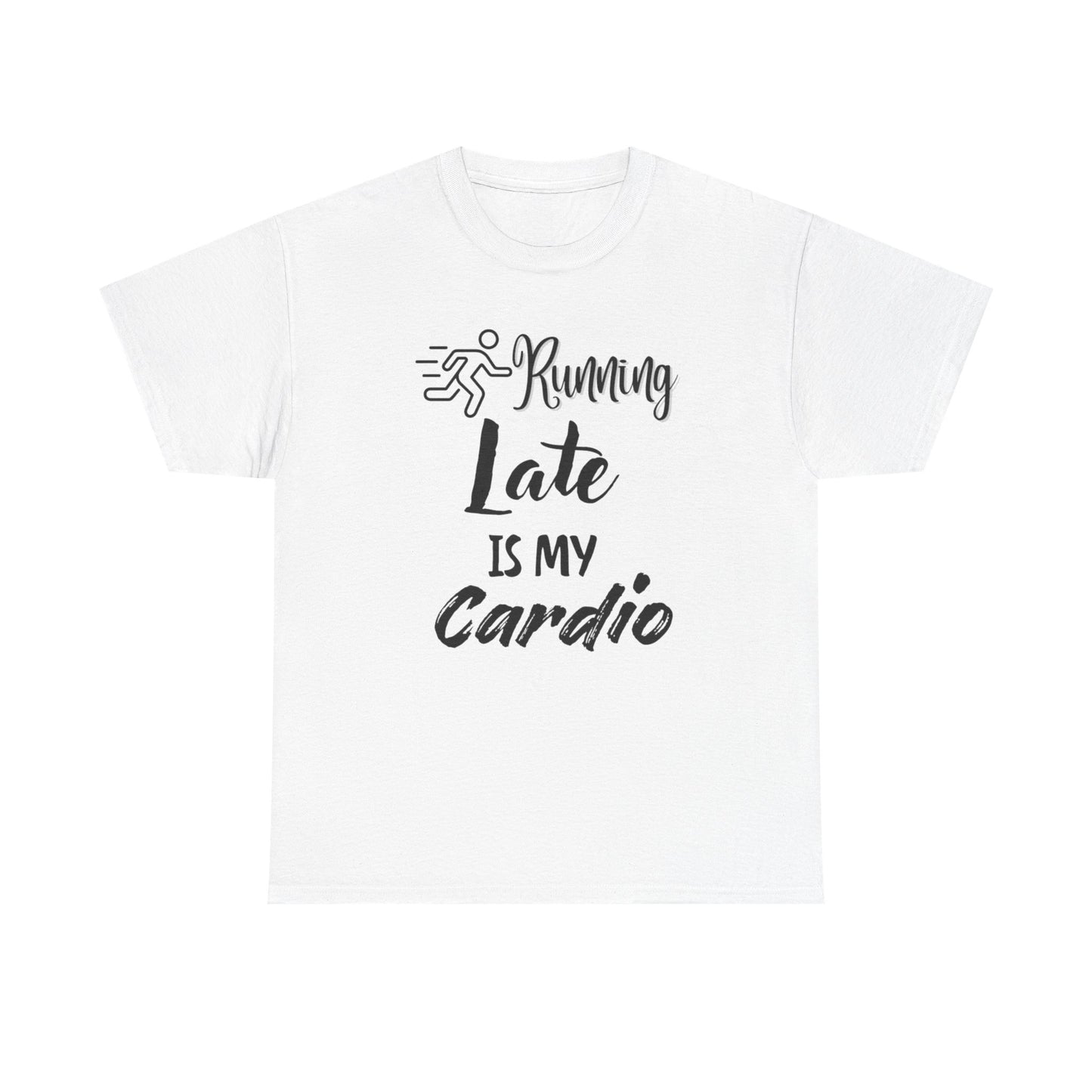 Running Late Is My Cardio Unisex Heavy Cotton Tee