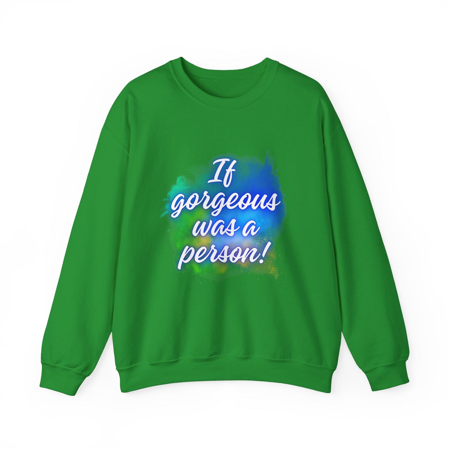 If Gorgeous Was a Person Crewneck Sweatshirt - Unisex Heavy Blend™