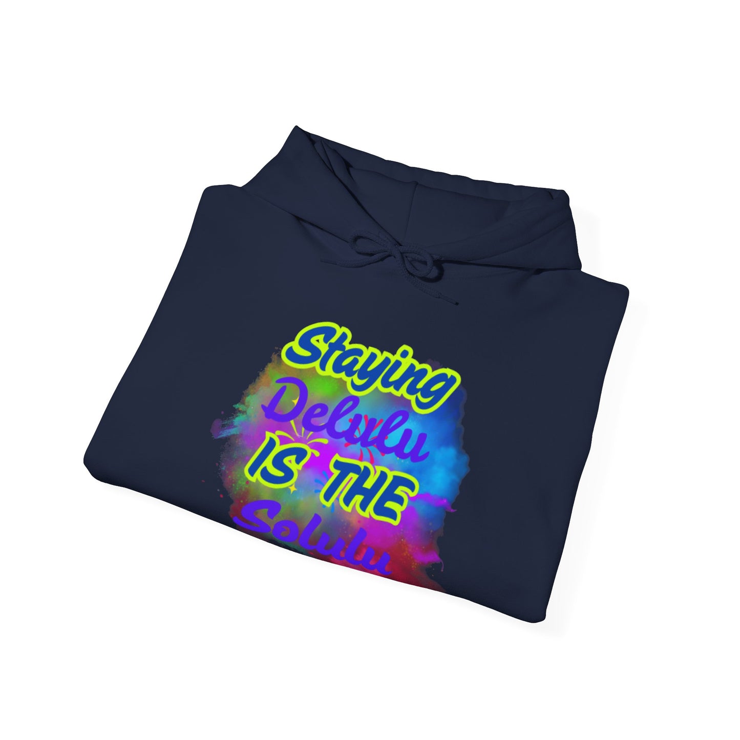 Colorful Unisex Hooded Sweatshirt - Staying Delulu IS THE Solulu