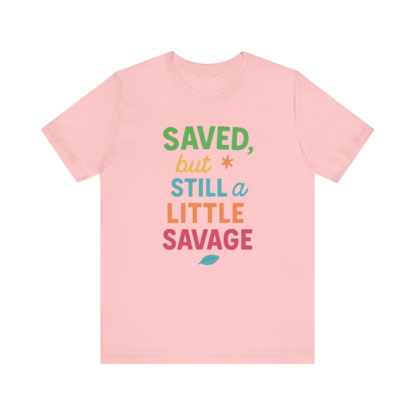 Saved But Still a Little Savage Tee, Fun Graphic T-Shirt, Unisex Short Sleeve Shirt, Casual Gift, Motivational Quote Top