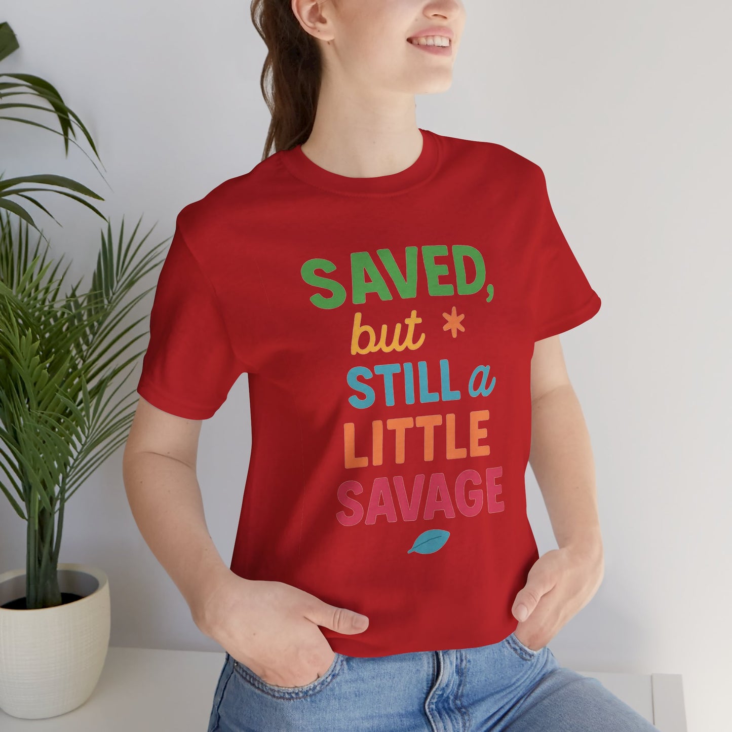 Saved But Still a Little Savage Tee, Fun Graphic T-Shirt, Unisex Short Sleeve Shirt, Casual Gift, Motivational Quote Top