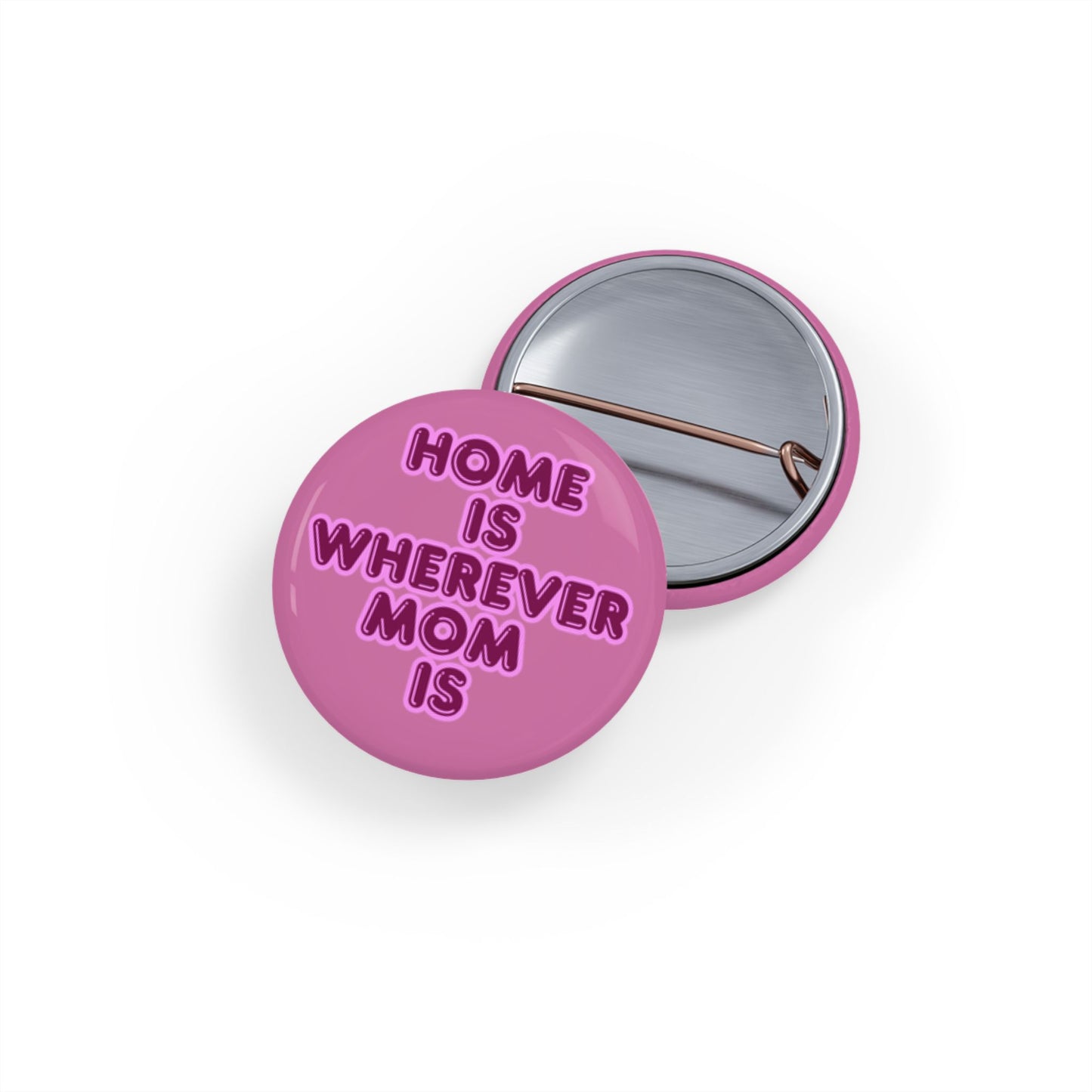 Home Is Wherever Mom Is Round Pins - Fun and Stylish Accessories for Moms