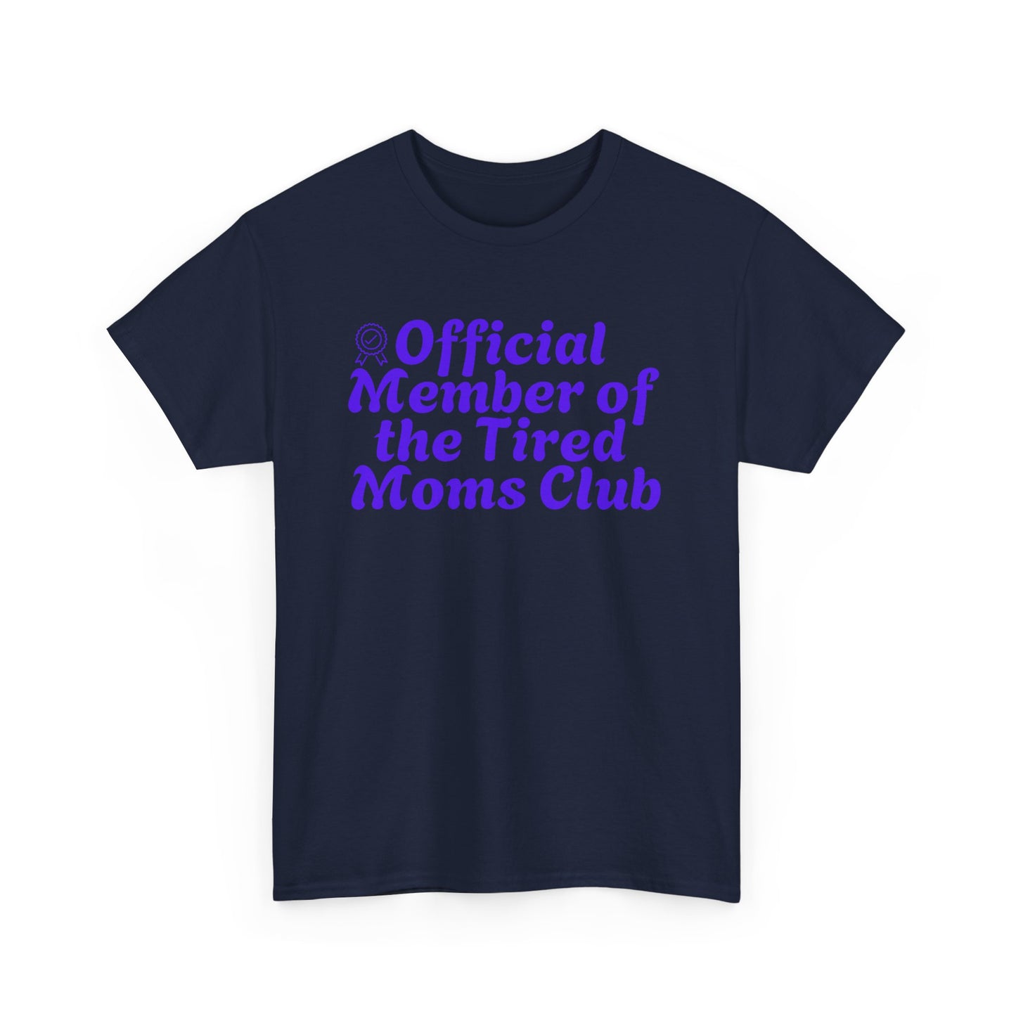 Funny T-Shirt for Tired Moms - Official Member of the Tired Moms Club