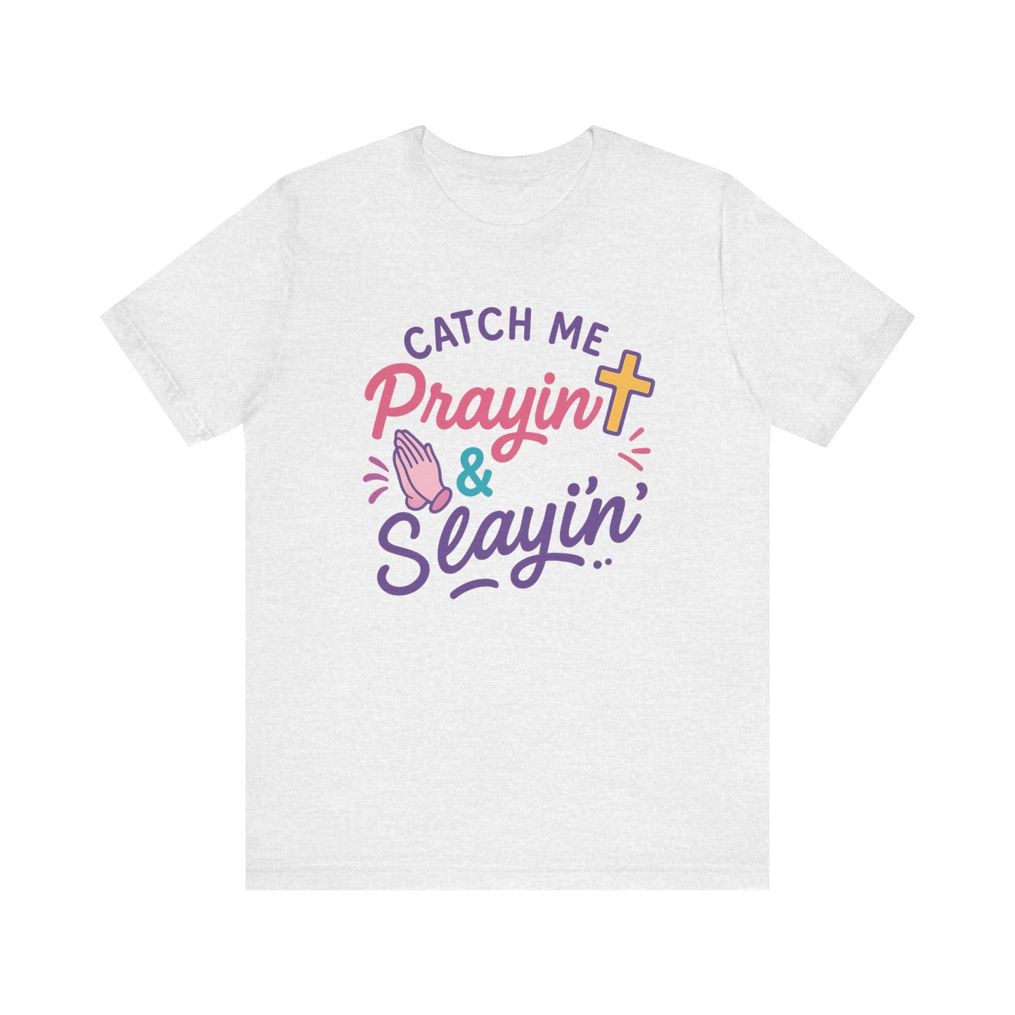Catch Me Pray'in & Slay'in Unisex Tee, Inspiration T-Shirt, Faith-Based Apparel, Positive Vibe Shirt, Casual Religious Gift