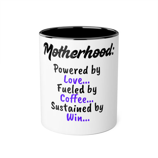 Inspirational Motherhood Mug - Powered by Love, Fueled by Coffee, Sustained by Win - 11oz Accent Mug