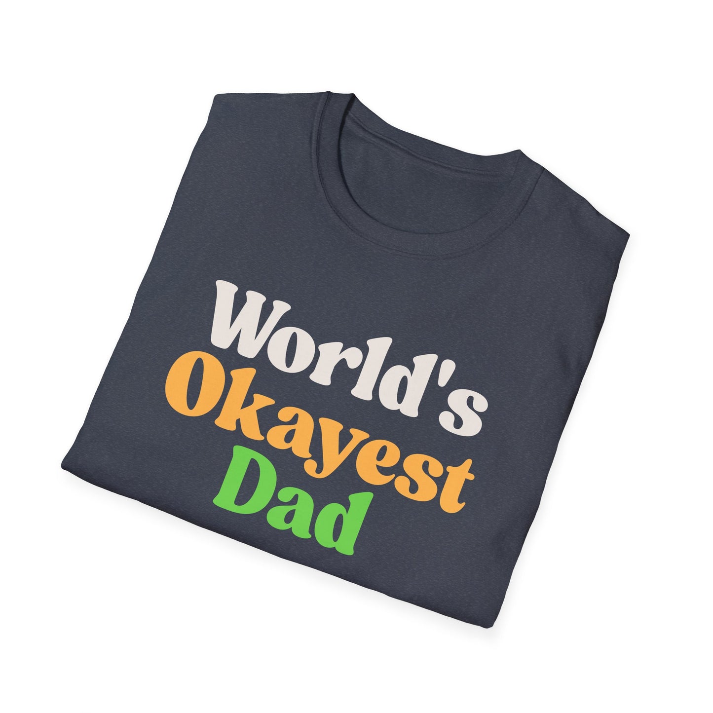 World's Okayest Dad Unisex Softstyle T-Shirt, Father's Day Gift, Casual Dad Tee, Funny Dad T-Shirt, Gift for Him, Dad Humor Shirt