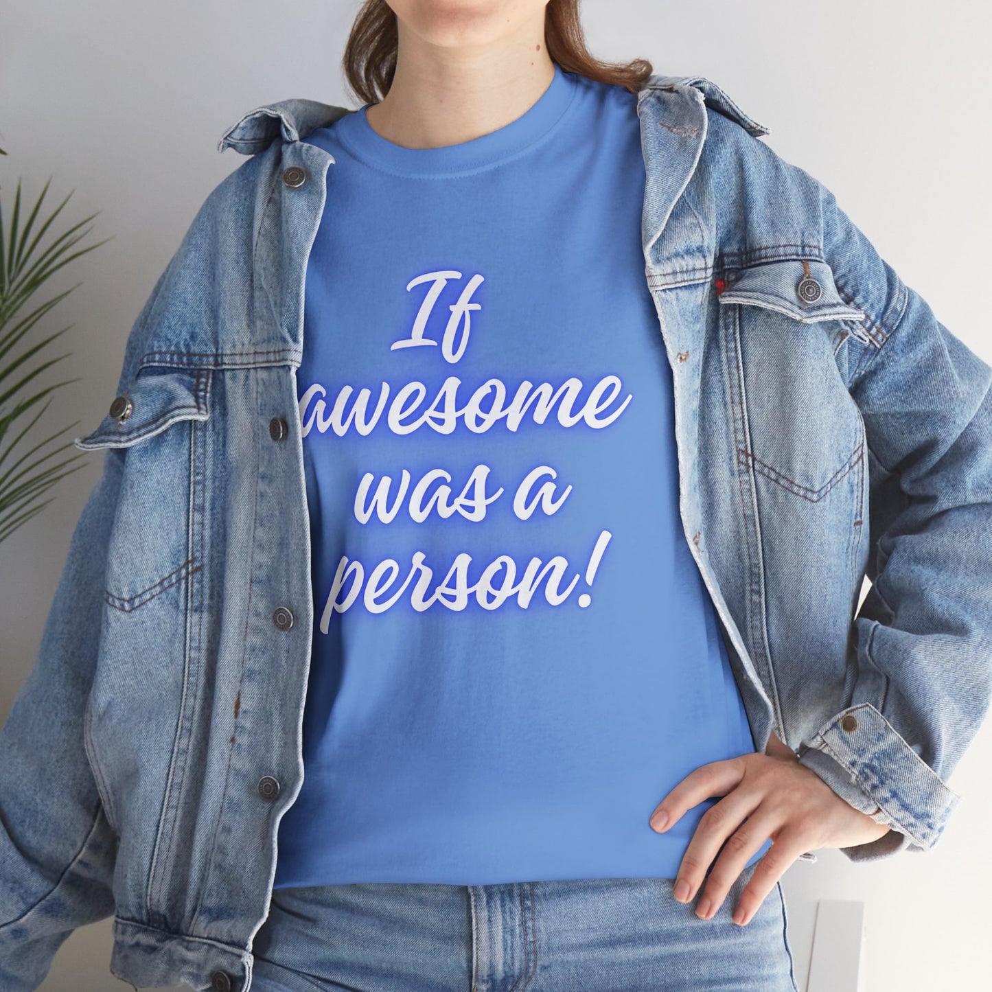 If Awesome Was a Person Unisex Heavy Cotton Tee - Fun Graphic Shirt for Casual Wear
