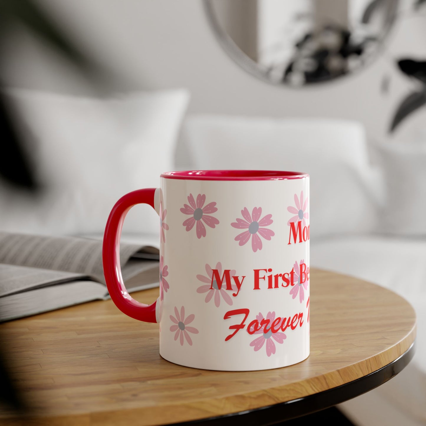 Floral Mom Mug - My First Best Friend, Forever My Hero - Perfect Gift for Mother's Day or Birthdays