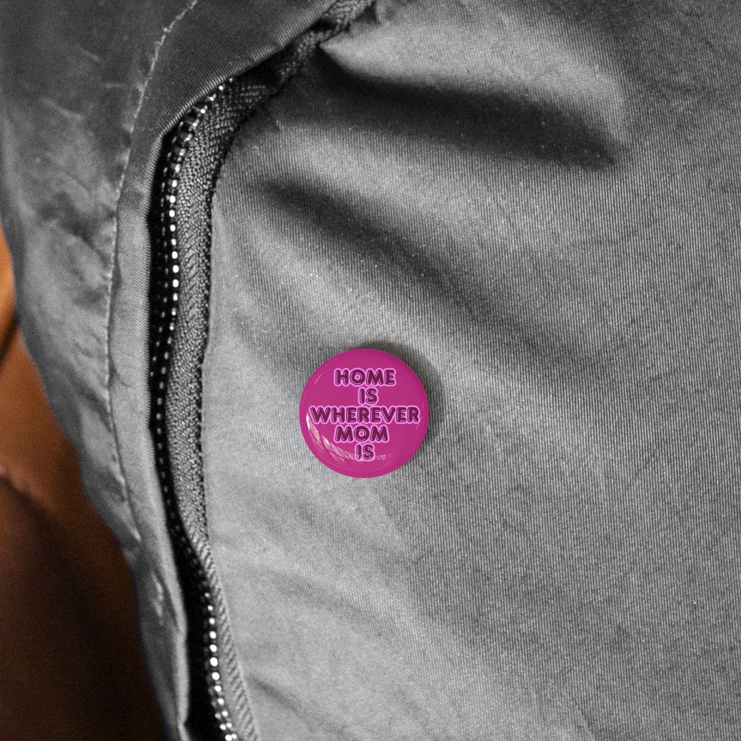 Home Is Wherever Mom Is Round Pins - Fun and Stylish Accessories for Moms - Pink