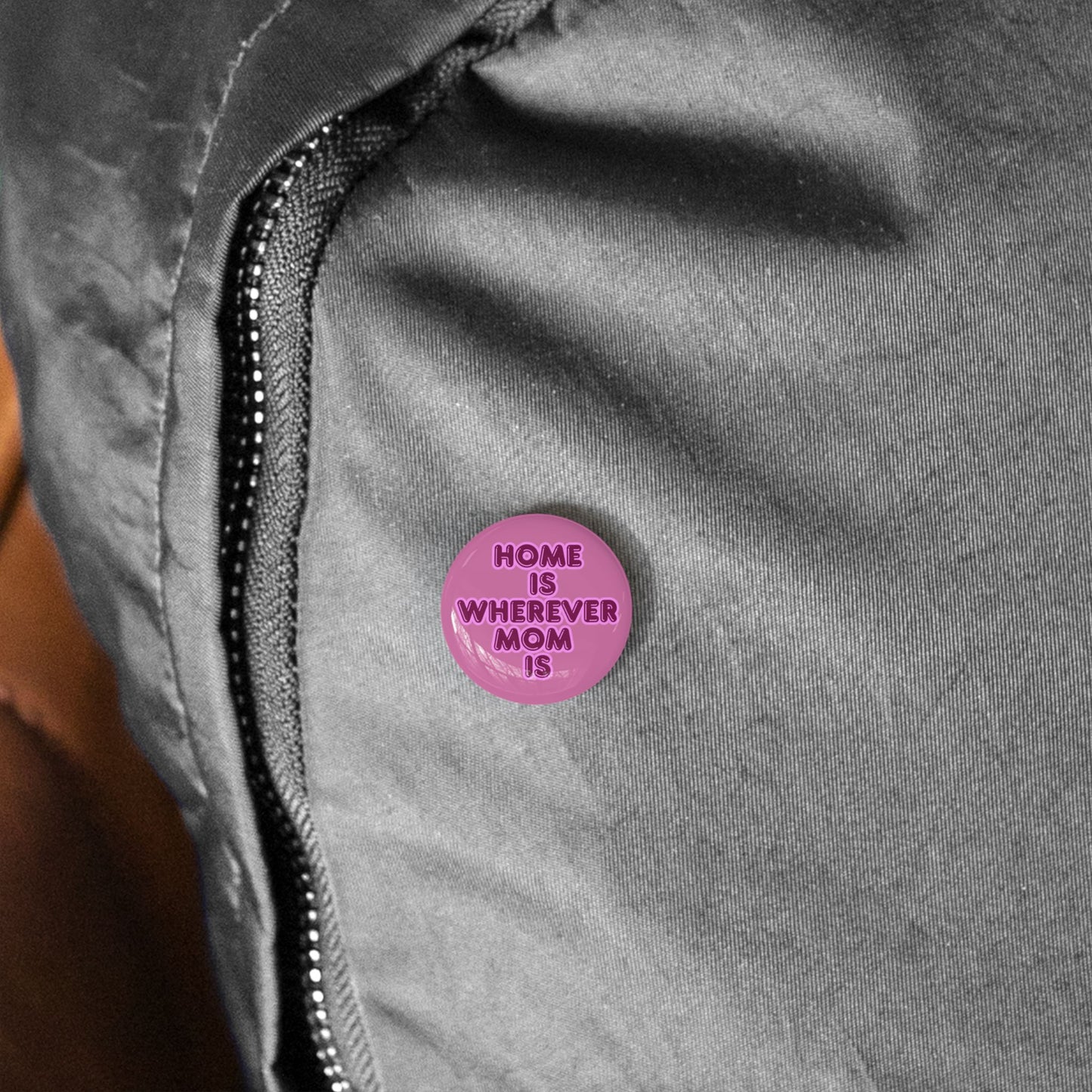 Home Is Wherever Mom Is Round Pins - Fun and Stylish Accessories for Moms
