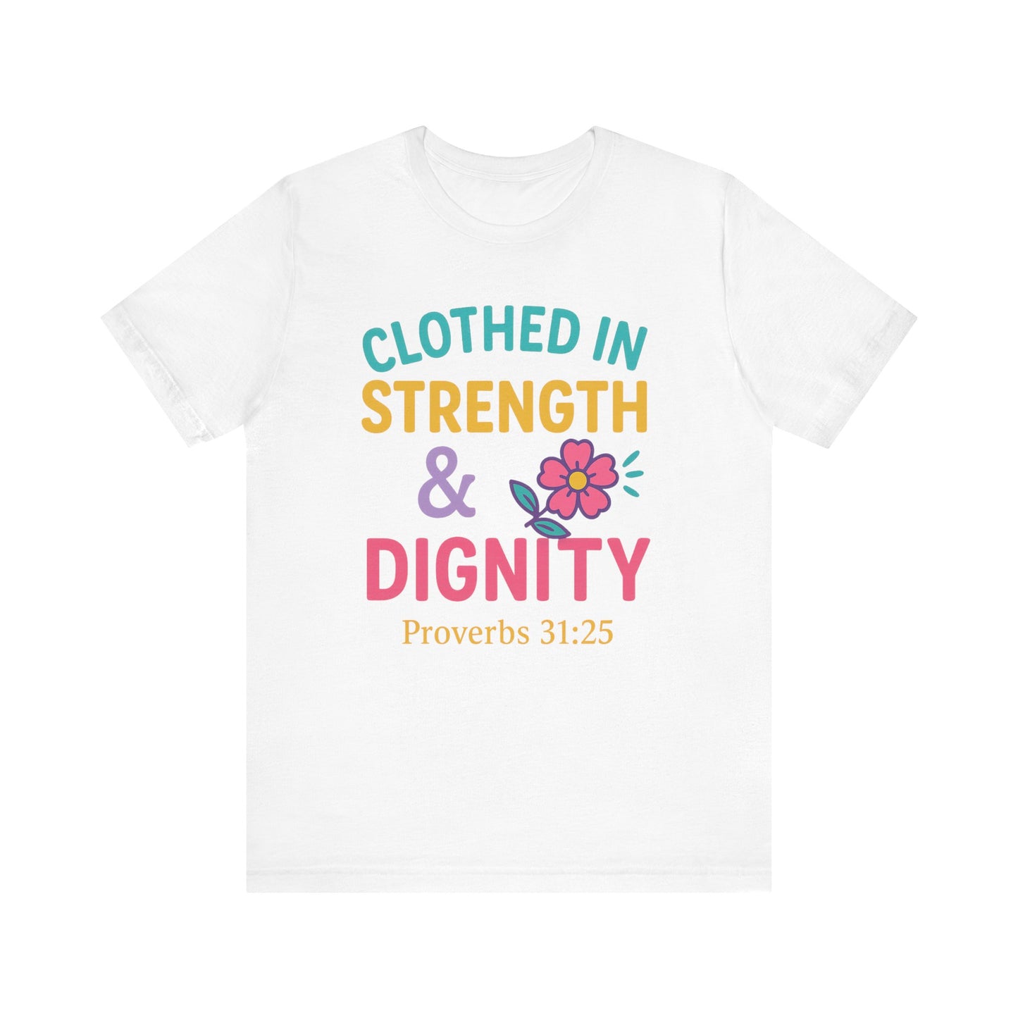 Strength & Dignity Tee, Inspirational Shirt, Proverbs 31:25 T-Shirt, Faith-Based Apparel, Motivational Gift for Her