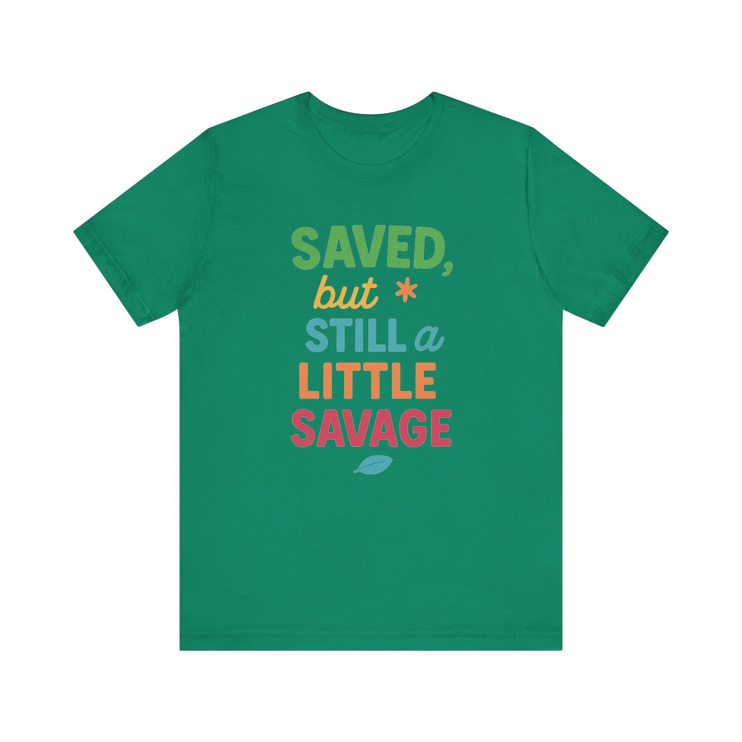 Saved But Still a Little Savage Tee, Fun Graphic T-Shirt, Unisex Short Sleeve Shirt, Casual Gift, Motivational Quote Top