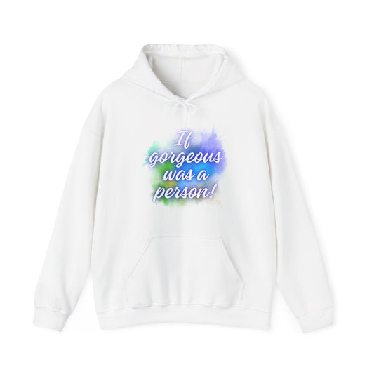 If Gorgeous Was a Person Hoodie - Unisex Heavy Blend Sweatshirt