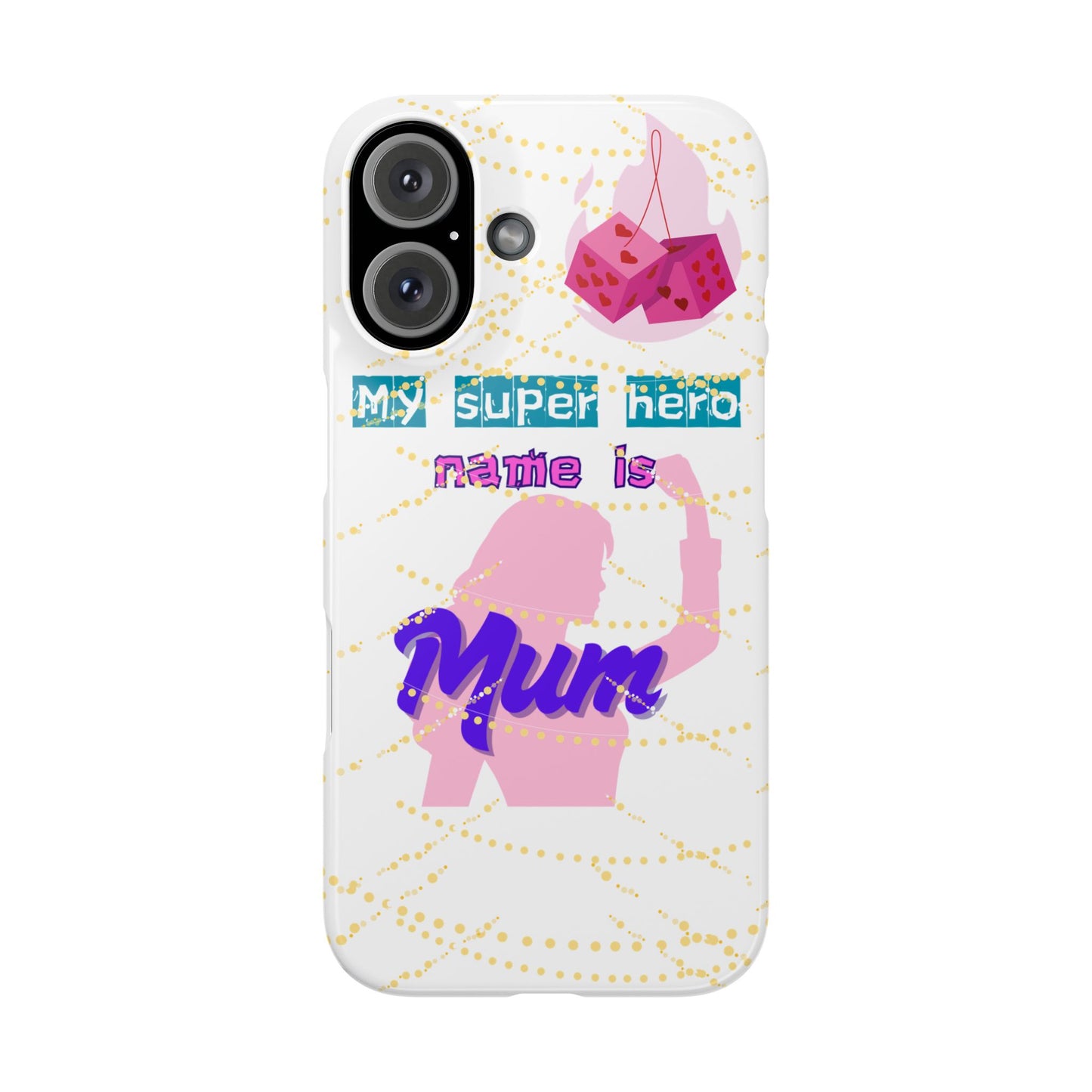 Custom Slim Phone Case - 'My Super Hero Name is Mum' Design