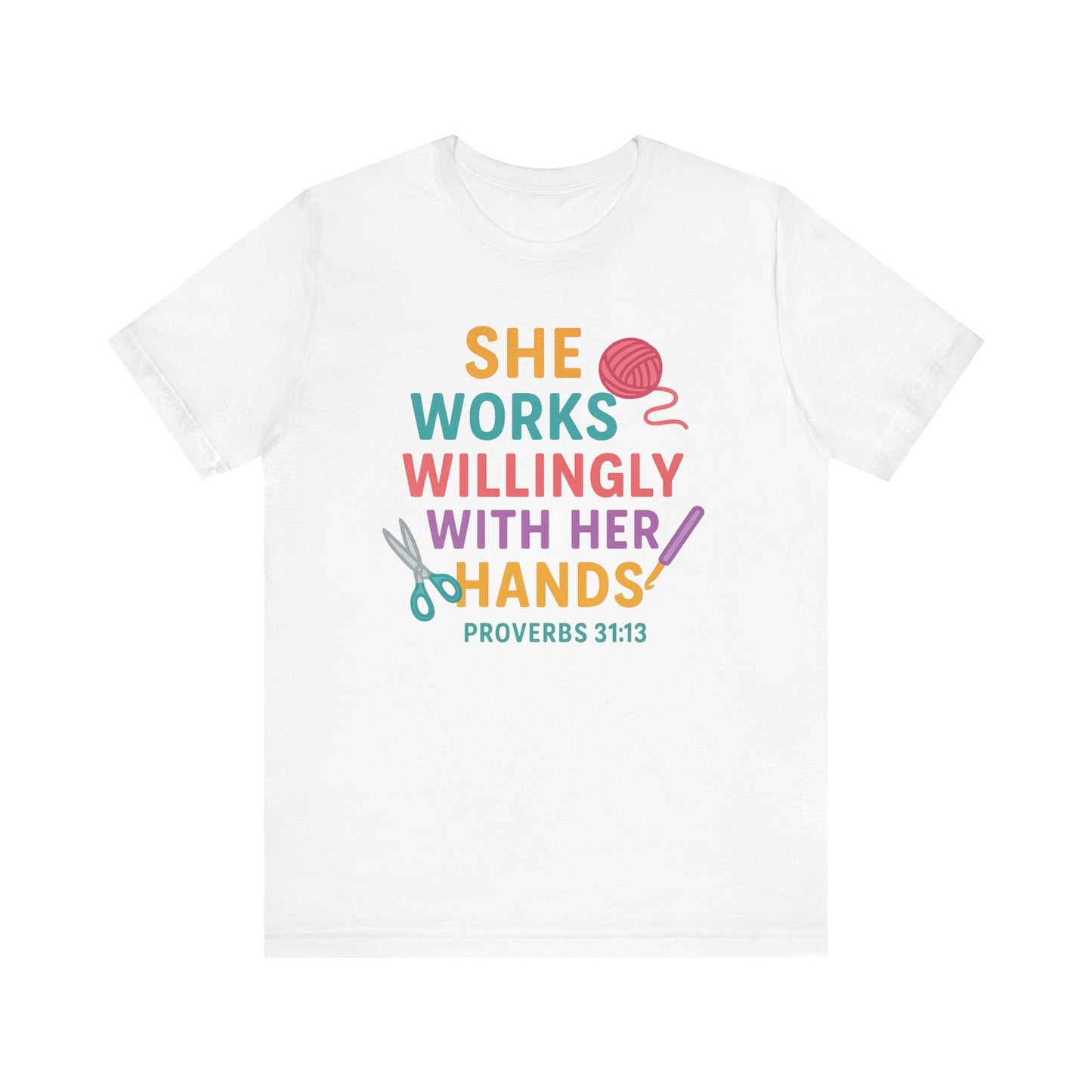 Faith-Inspired Crafting Tee, Creative Gift for Crafters, Inspirational Quote Shirt, Proverbs 31:13, Handmade Apparel