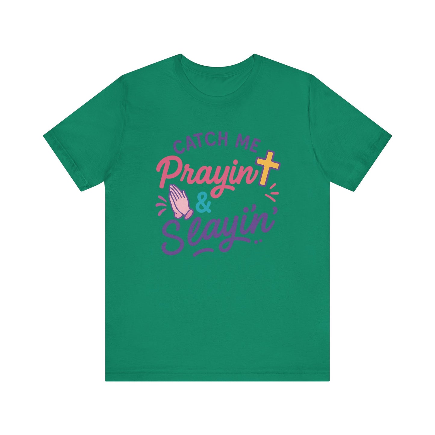 Catch Me Pray'in & Slay'in Unisex Tee, Inspiration T-Shirt, Faith-Based Apparel, Positive Vibe Shirt, Casual Religious Gift