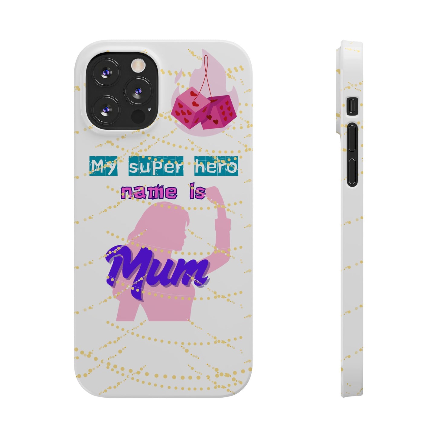 Custom Slim Phone Case - 'My Super Hero Name is Mum' Design
