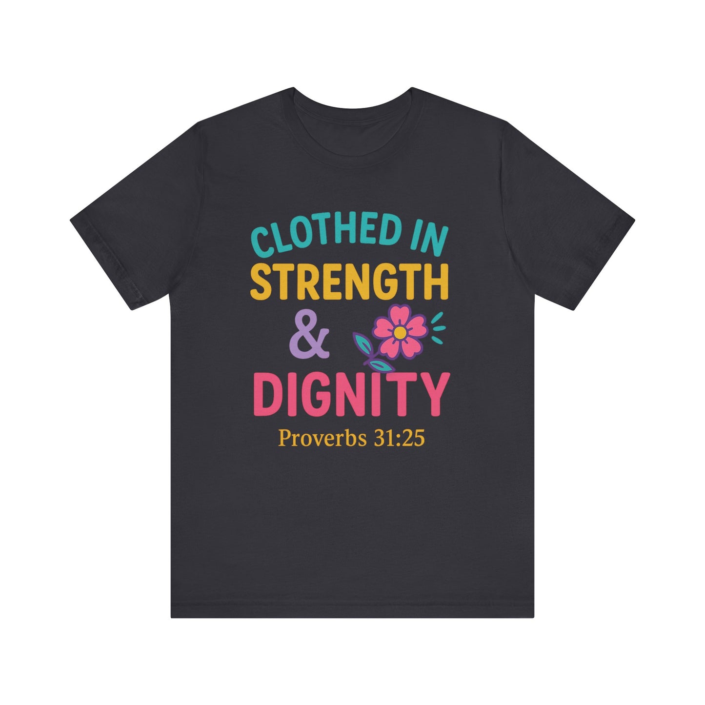 Strength & Dignity Tee, Inspirational Shirt, Proverbs 31:25 T-Shirt, Faith-Based Apparel, Motivational Gift for Her