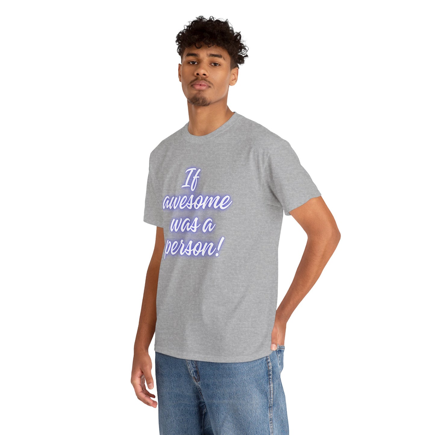 If Awesome Was a Person Unisex Heavy Cotton Tee - Fun Graphic Shirt for Casual Wear