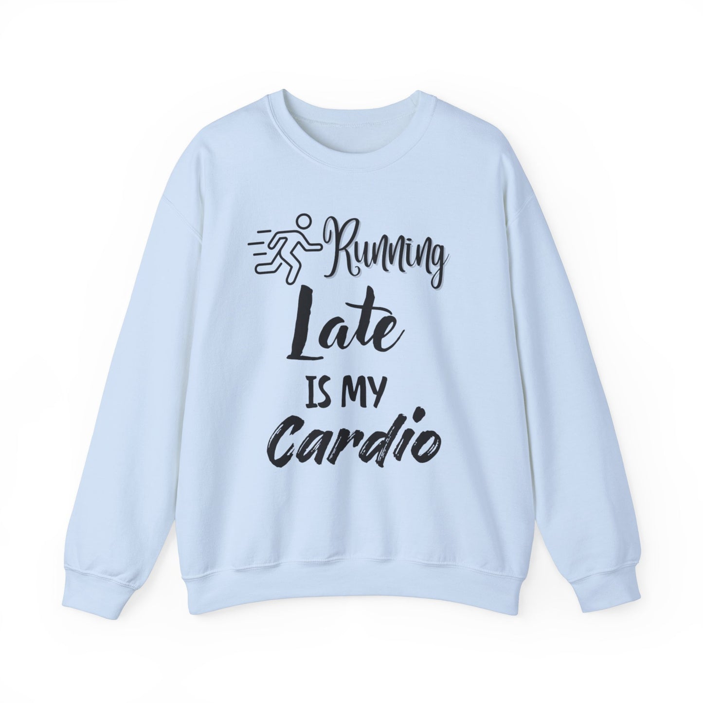 Running Late Is My Cardio Unisex Crewneck Sweatshirt - Cozy Activewear for Fitness Enthusiasts