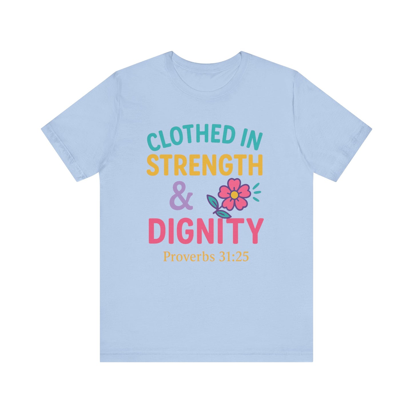 Strength & Dignity Tee, Inspirational Shirt, Proverbs 31:25 T-Shirt, Faith-Based Apparel, Motivational Gift for Her