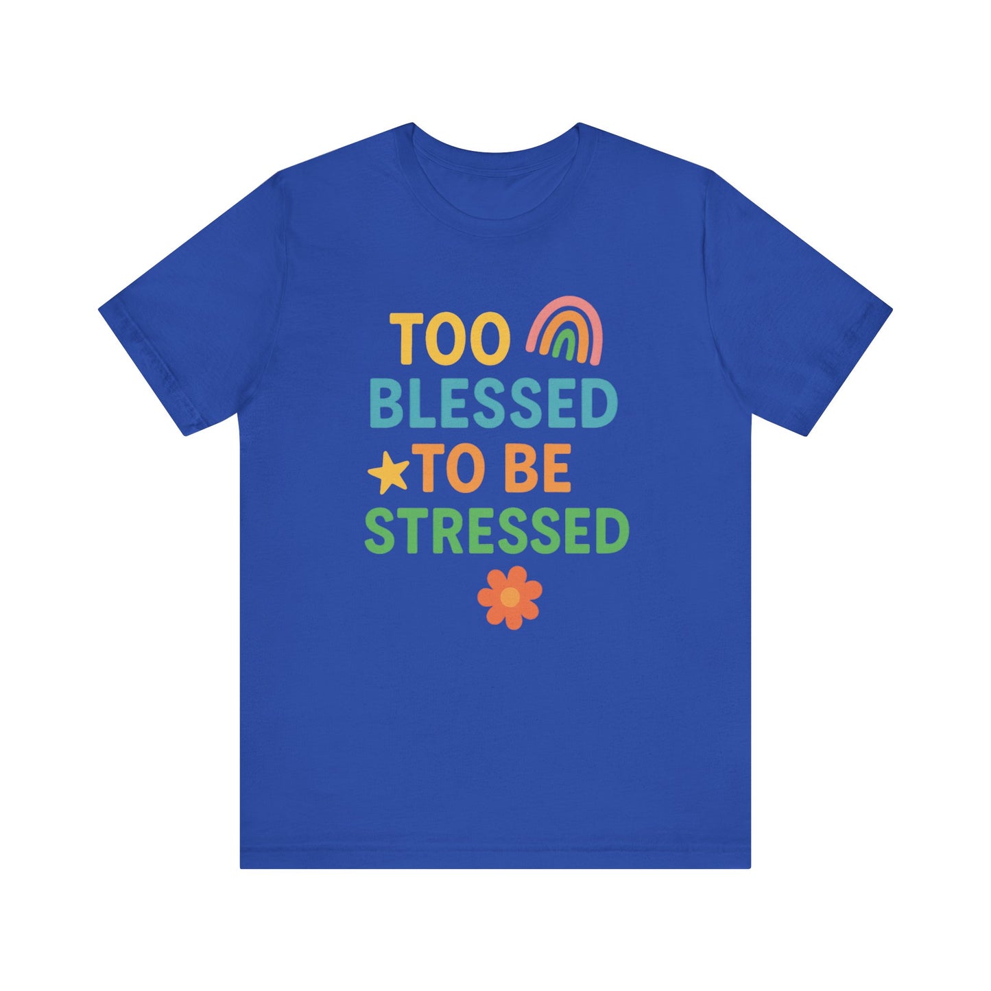 Too Blessed to Be Stressed Tee | Motivational T-Shirt | Gift for Friends | Relaxation Apparel | Positive Vibes Shirt | Everyday Casual Wear