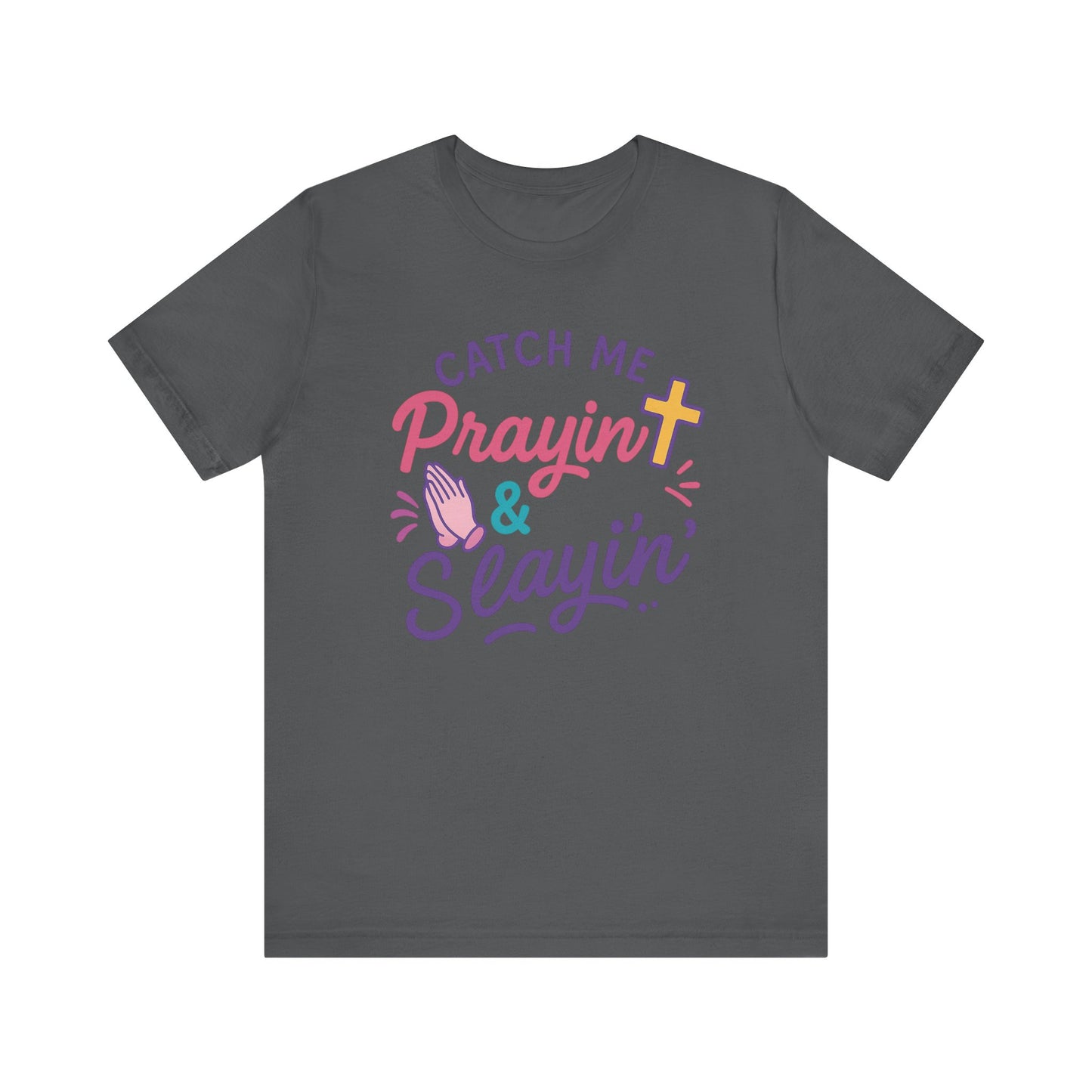 Catch Me Pray'in & Slay'in Unisex Tee, Inspiration T-Shirt, Faith-Based Apparel, Positive Vibe Shirt, Casual Religious Gift