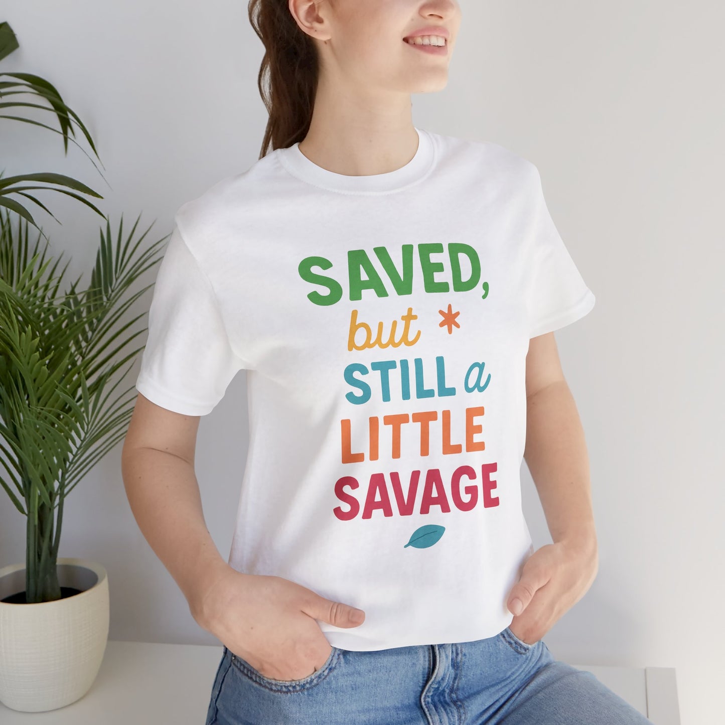 Saved But Still a Little Savage Tee, Fun Graphic T-Shirt, Unisex Short Sleeve Shirt, Casual Gift, Motivational Quote Top