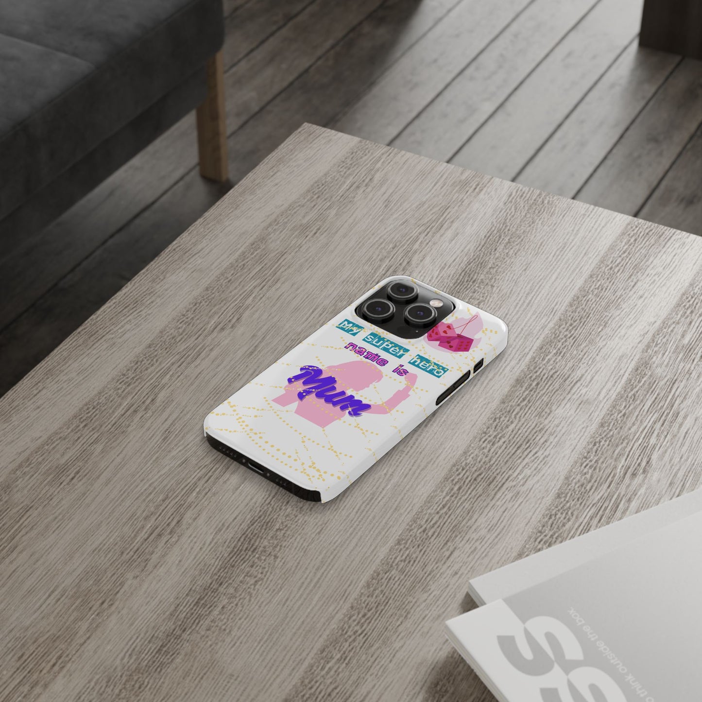Custom Slim Phone Case - 'My Super Hero Name is Mum' Design