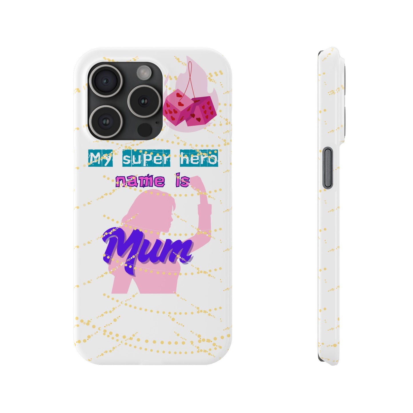 Custom Slim Phone Case - 'My Super Hero Name is Mum' Design